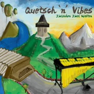 Quetsch `n´ Vibes Zwischen Zwei Welten