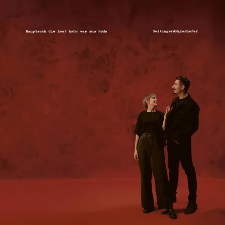CD-Cover Hauptsache die Leut habn was zum Redn von Seitinger & Maierhofer